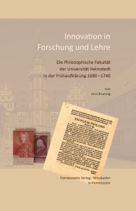 Innovation in Forschung und Lehre - Die Philosophische Fakultät der Universität Helmstedt in der Frühaufklärung 1680–1740
