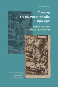 Theologe, Erbauungsschriftsteller, Hofprediger - Joachim Lütkemann in Rostock und Wolfenbüttel