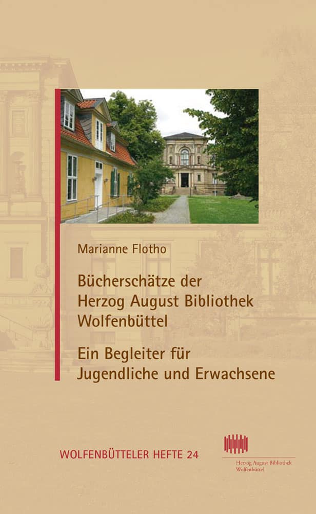 Bücherschätze der Herzog August Bibliothek - Wolfenbüttel Ein Begleiter für Jugendliche und Erwachsene