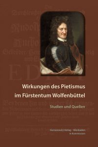 Wirkungen des Pietismus im Fürstentum Wolfenbüttel - Studien und Quellen