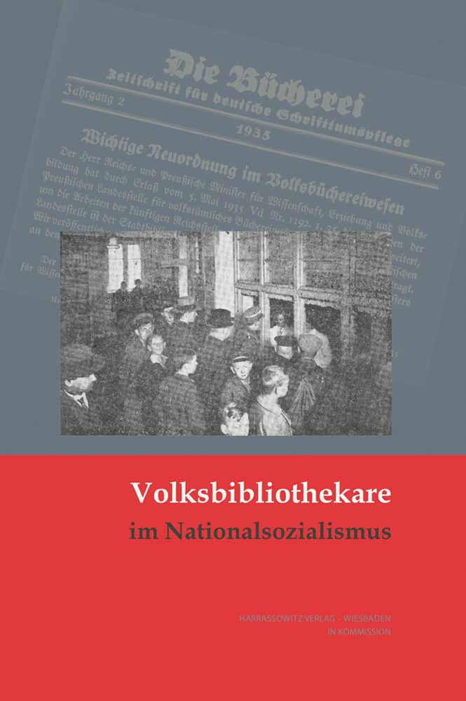 Volksbibliothekare im Nationalsozialismus - Handlungsspielräume, Kontinuitäten, Deutungsmuster